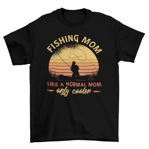 Fishin' Mom T-Shirt – Funny Fishing Quote Shirt for Moms