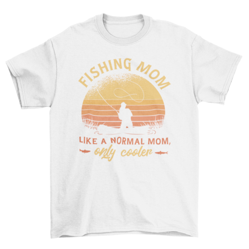 Fishin' Mom T-Shirt – Funny Fishing Quote Shirt for Moms